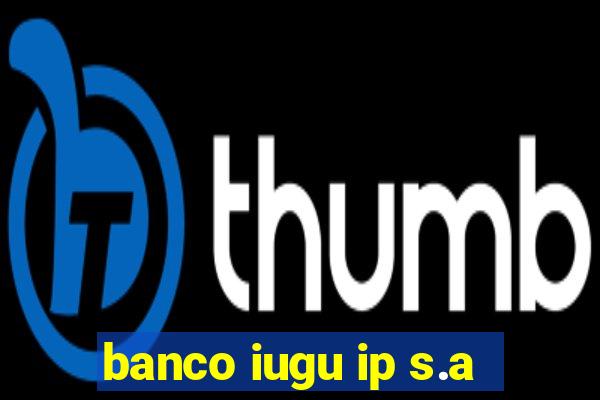 banco iugu ip s.a