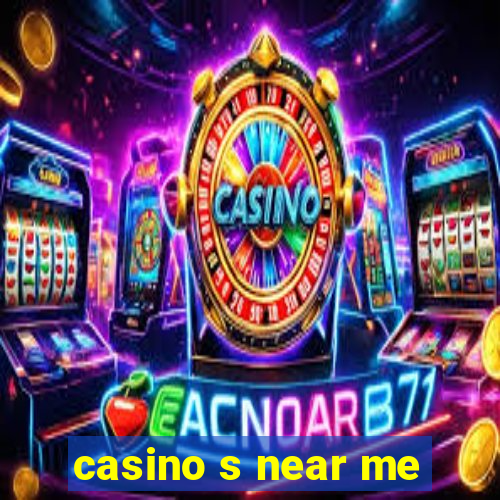 casino s near me