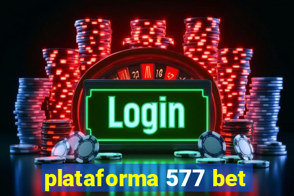 plataforma 577 bet