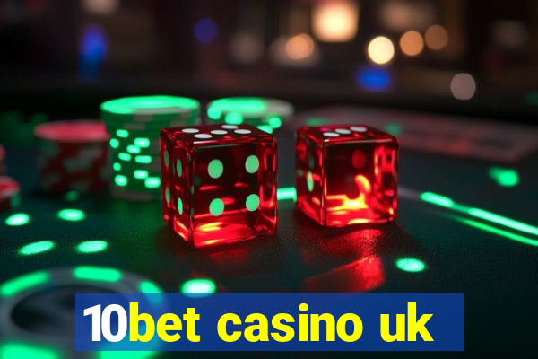 10bet casino uk