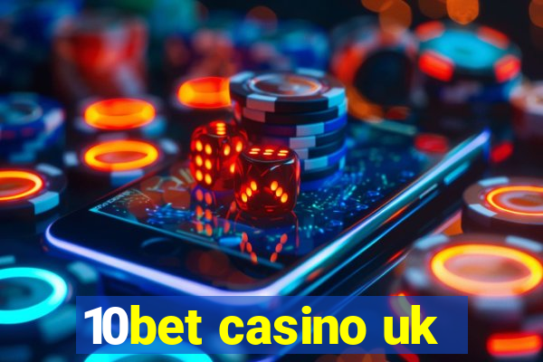 10bet casino uk