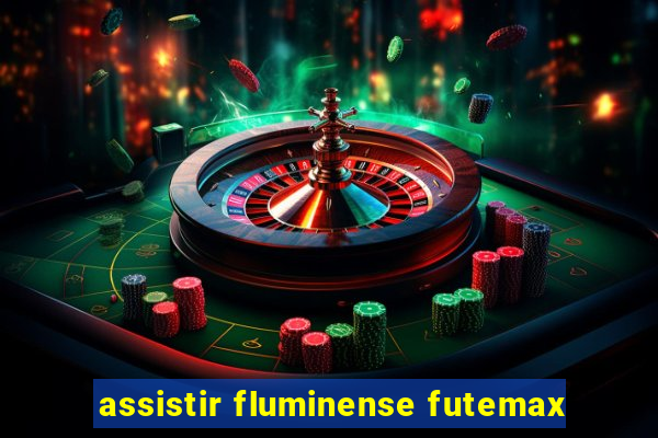 assistir fluminense futemax