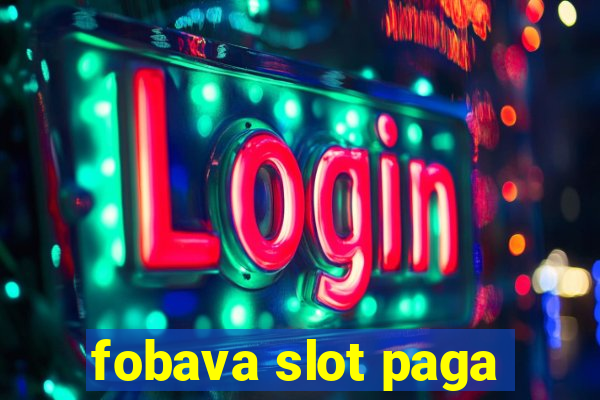 fobava slot paga