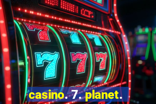 casino. 7. planet.