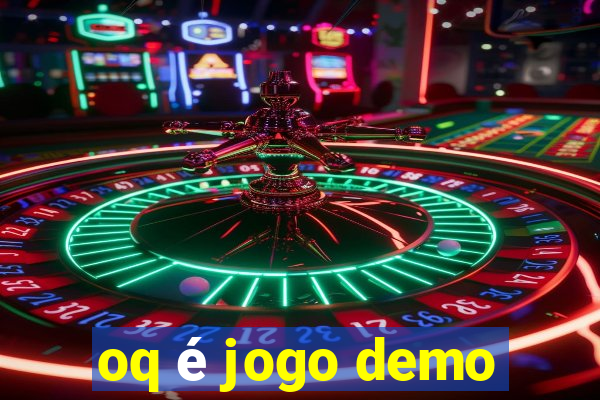 oq é jogo demo