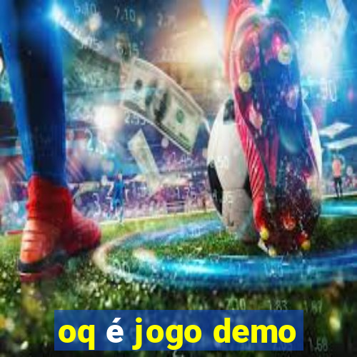 oq é jogo demo