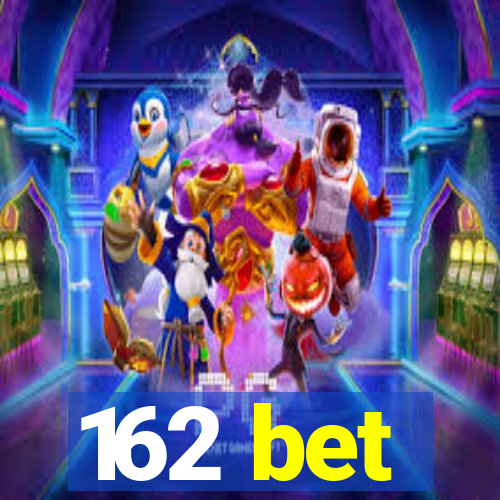 162 bet