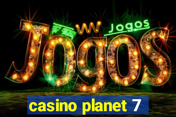 casino planet 7