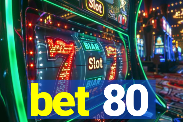 bet 80