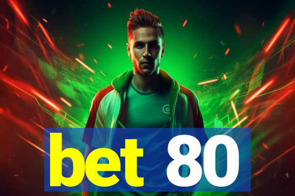 bet 80