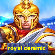 royal ceramic