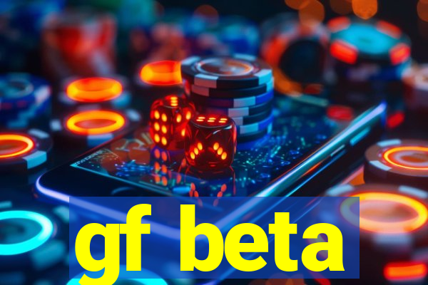 gf beta