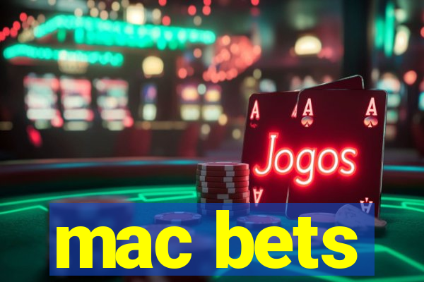 mac bets