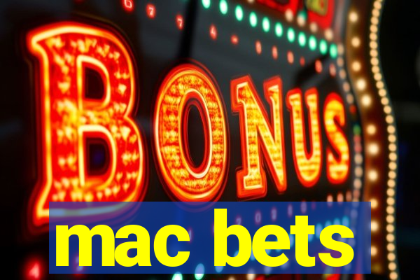 mac bets