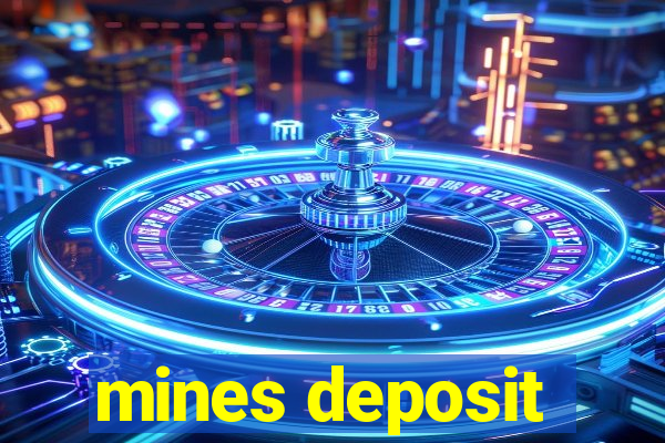 mines deposit