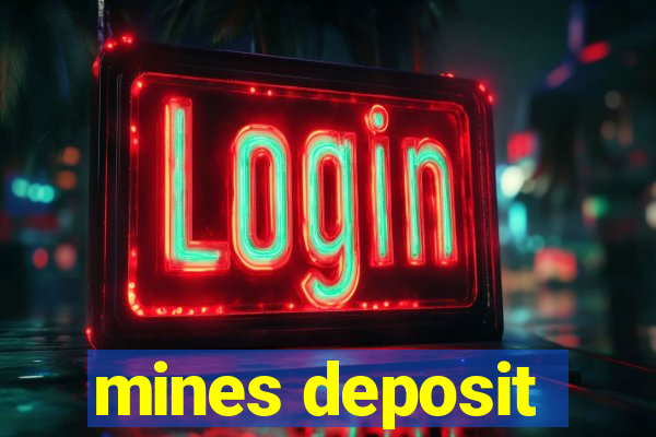 mines deposit