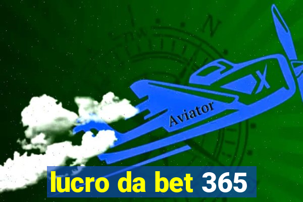 lucro da bet 365