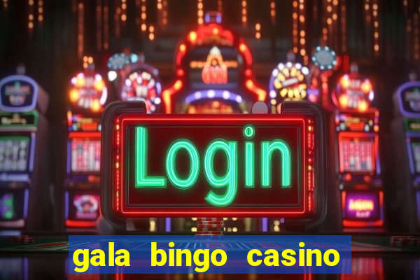 gala bingo casino free spins