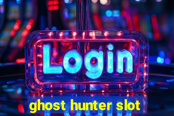 ghost hunter slot