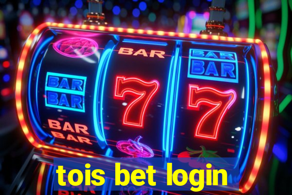 tois bet login