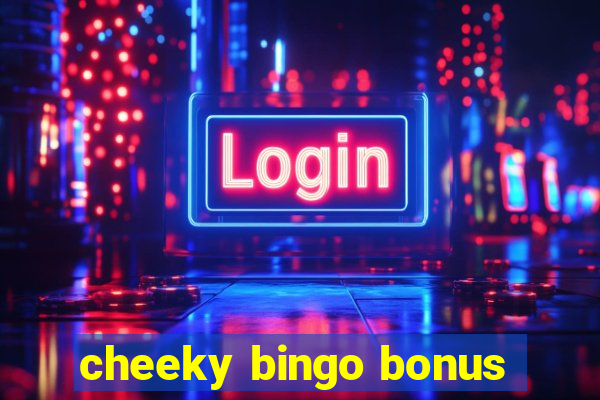 cheeky bingo bonus