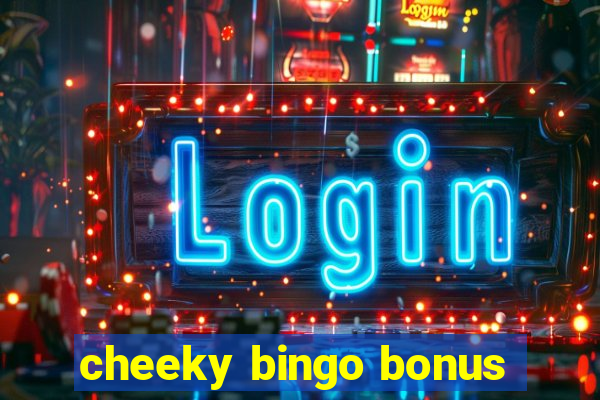 cheeky bingo bonus