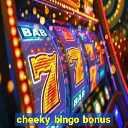 cheeky bingo bonus