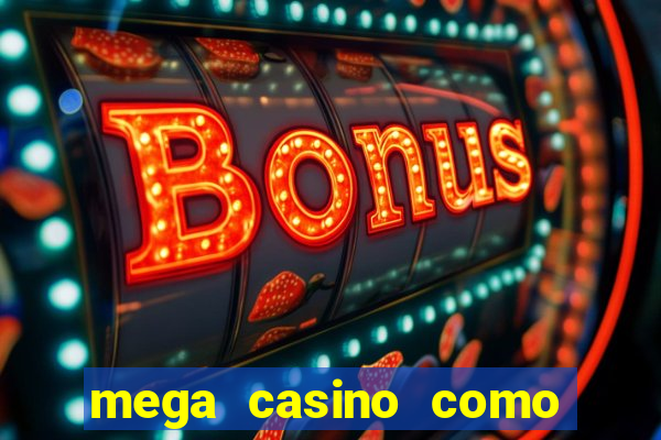 mega casino como sacar dinheiro