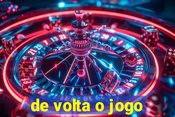 de volta o jogo