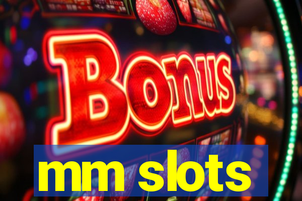 mm slots