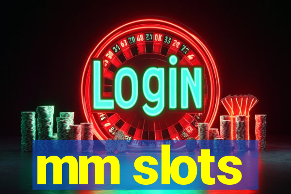 mm slots