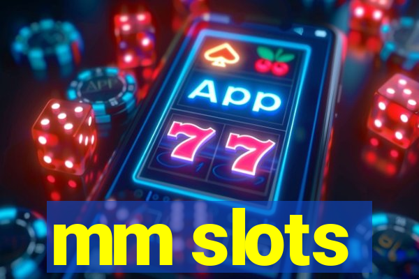 mm slots