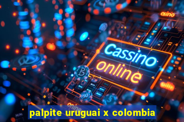 palpite uruguai x colombia