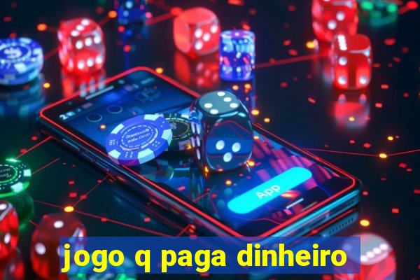 jogo q paga dinheiro