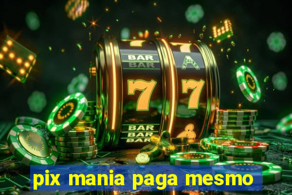 pix mania paga mesmo