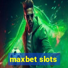 maxbet slots