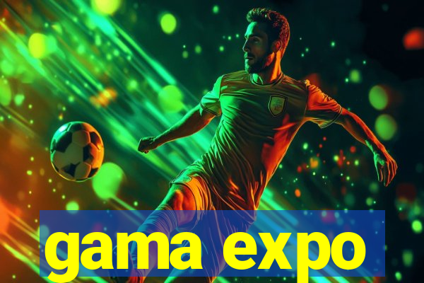 gama expo