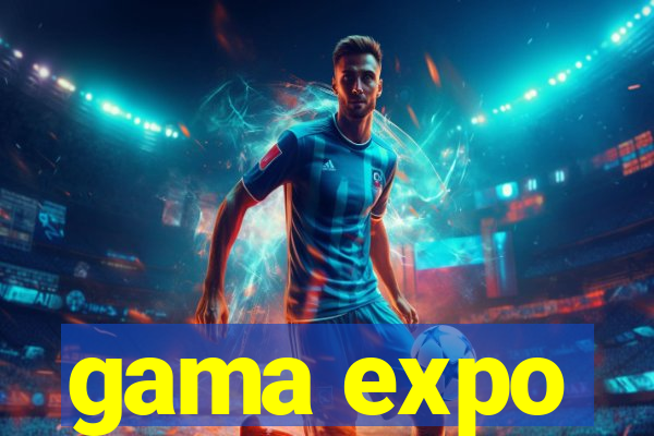 gama expo