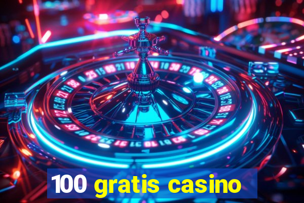 100 gratis casino