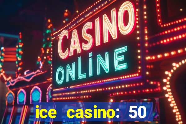 ice casino: 50 free spins