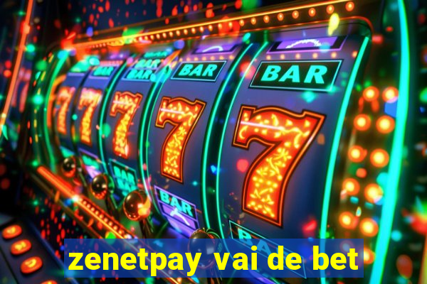 zenetpay vai de bet