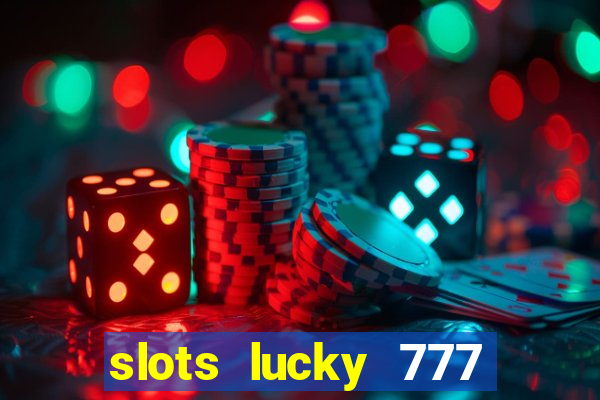 slots lucky 777 money games