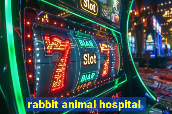 rabbit animal hospital