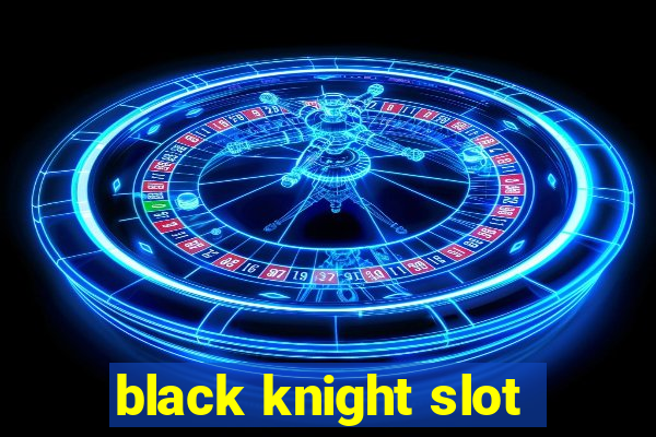 black knight slot