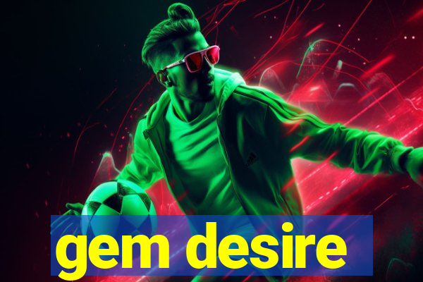 gem desire