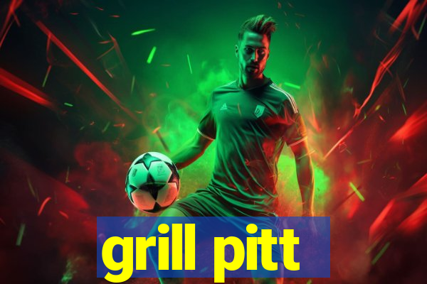 grill pitt