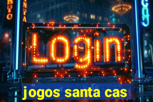 jogos santa cas