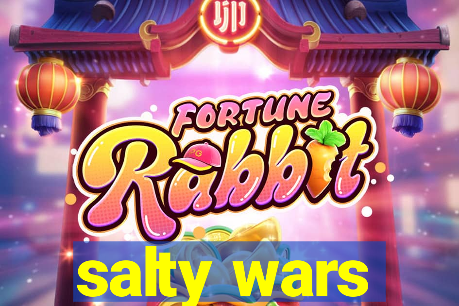 salty wars