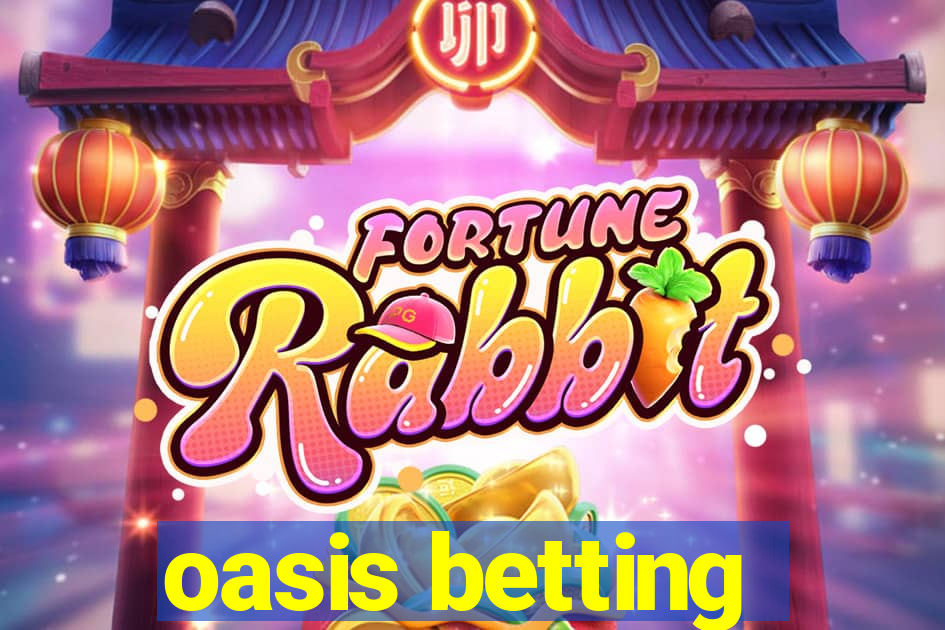 oasis betting