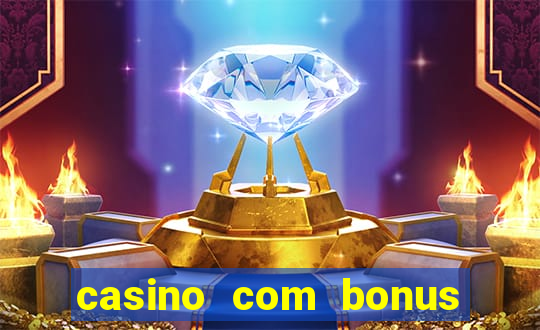 casino com bonus de registo sem deposito